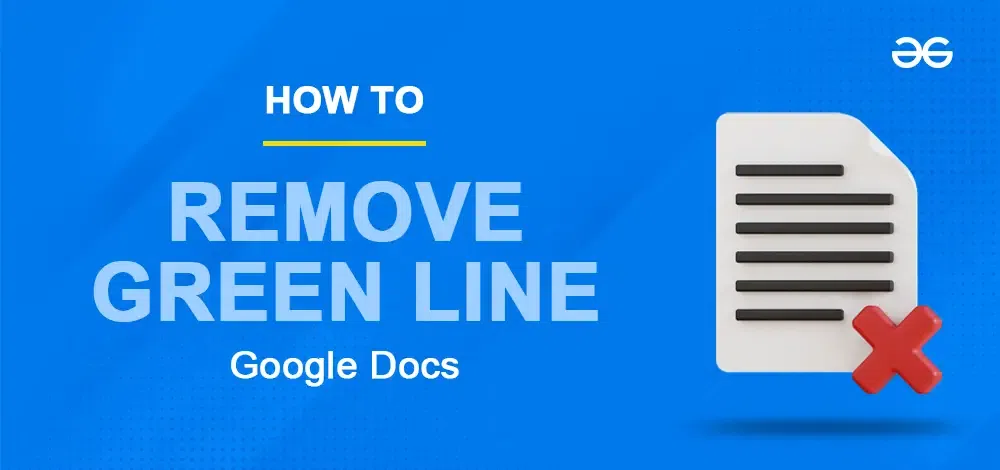 How To Remove Green Line In Google Docs GeeksforGeeks