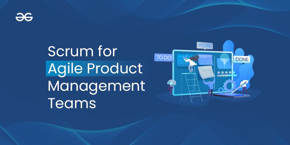 Scrum for Agile Product Management-Teams