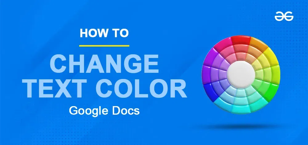 how-to-change-text-color-in-google-docs-geeksforgeeks