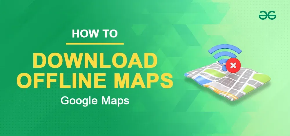 how-to-download-offline-maps-in-google-maps-geeksforgeeks