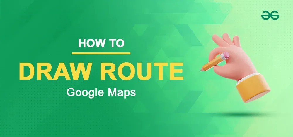 How-To-Draw-A-Route-On-Google-Maps