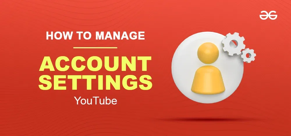 How-To-Manage-Your-YouTube-Account-Settings