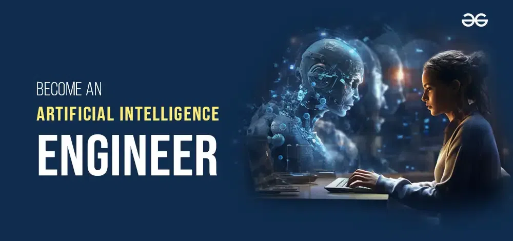 How To Become An Artificial Intelligence AI Engineer In 2025 
