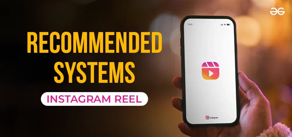 https://media.geeksforgeeks.org/wp-content/uploads/20240202171233/how-Instagram-reel-uses-recommender-systems.webp