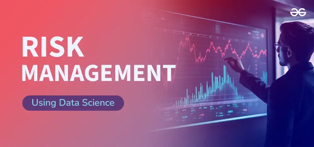 How-Data-Science-Used-In-Risk-Management