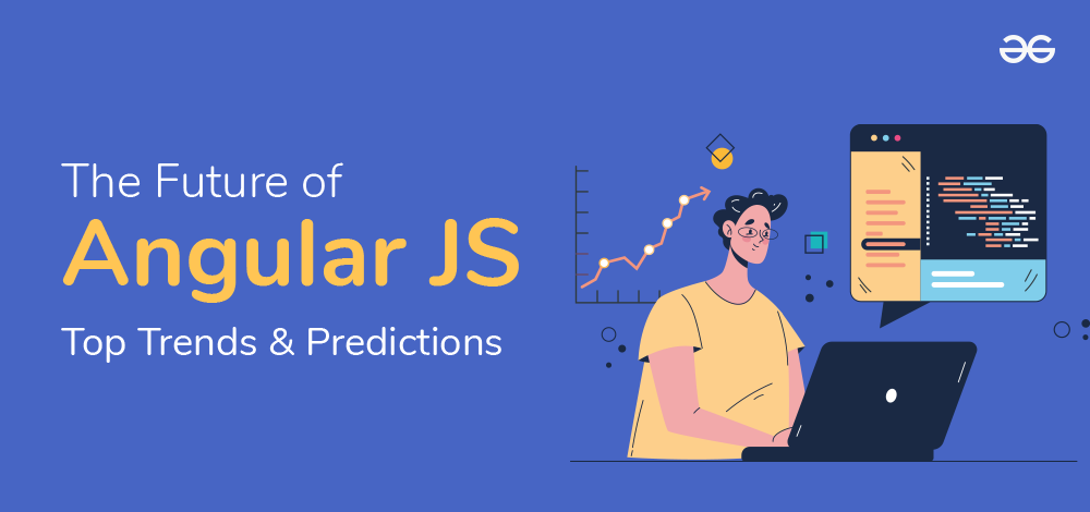 The Future of Angular JS Top Trends and Predictions