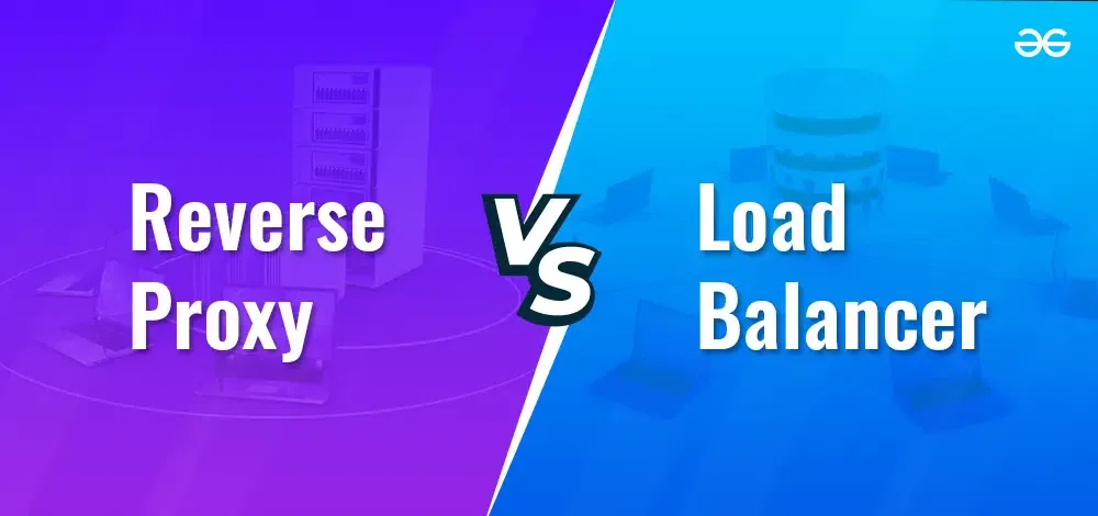 Reverse-Proxy-vs-Load-Balancer