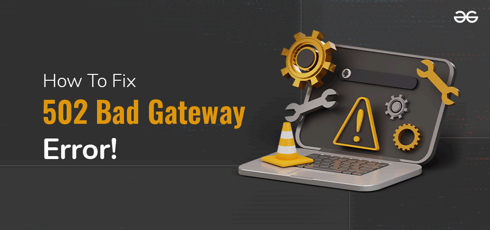 How To Fix a 502 Bad Gateway Error