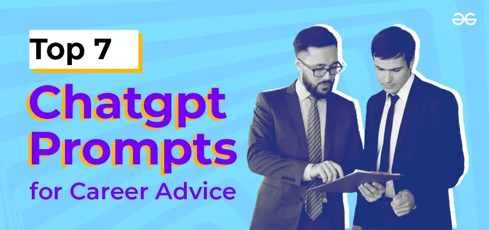 How to Use ChatGPT for Career Advice: Top 7 Prompts