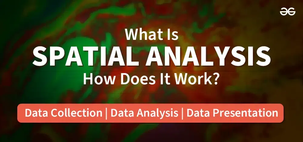 What is Spatial Analysis How does it work