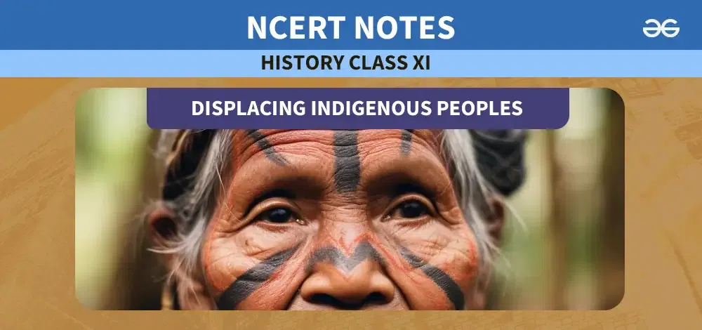 Displacing-Indigenous-Peoples-Class-11-History-Notes