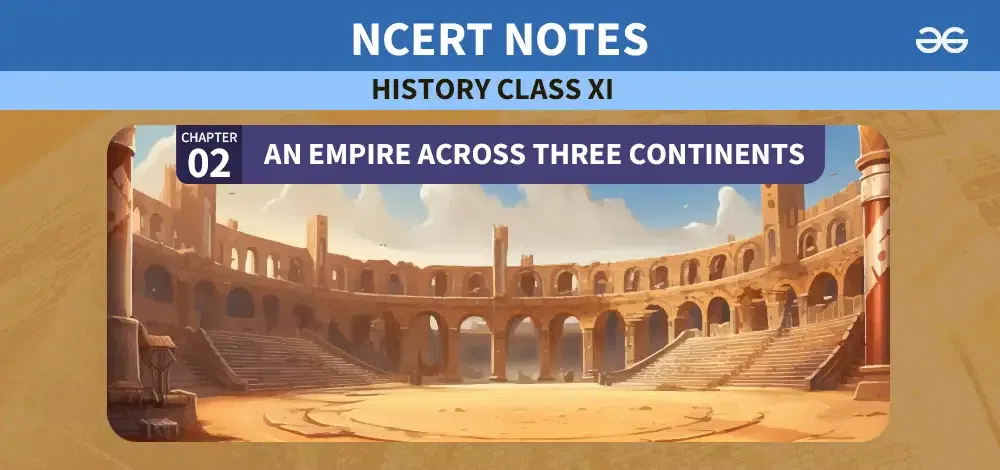 An-Empire-Across-Three-Continents-Chapter-2-Class-11-Notes-History