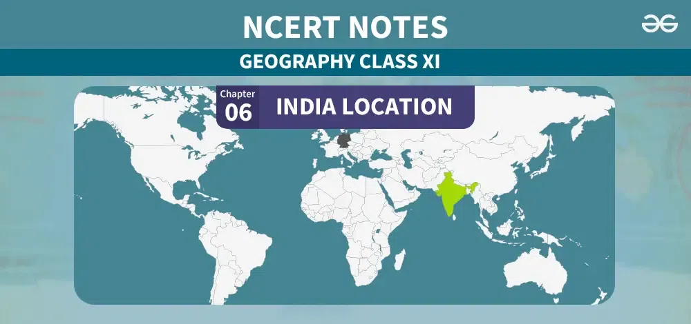 India-Location-Chapter-1-Class-11-Geography-Notes