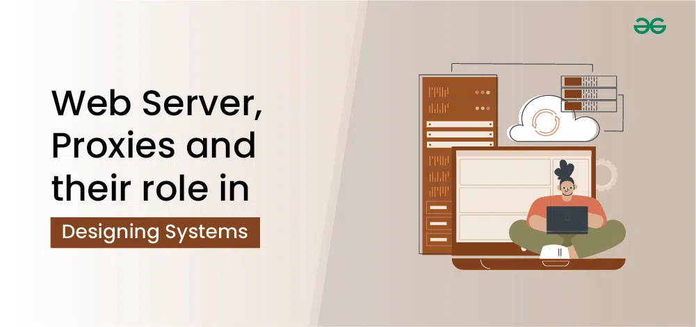 Web-Server-Proxies-and-their-role-in-Designing-Systems
