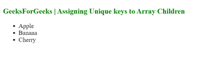 Understanding Unique Keys For Array Children in ReactJS - GeeksforGeeks