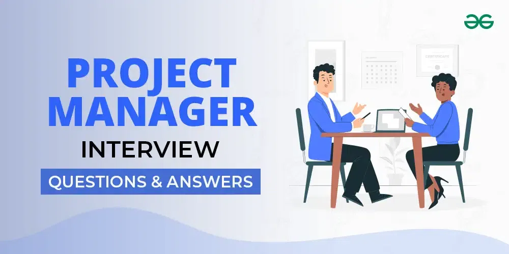 Project Manager Interview Questions And Answers GeeksforGeeks