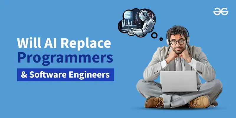 Will AI Replace Programmers And Software Engineers GeeksforGeeks Will AI Replace Programmers And Software Engineers GeeksforGeeks