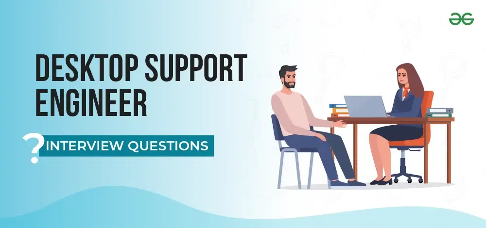 Desktop Support Engineer Interview Questions