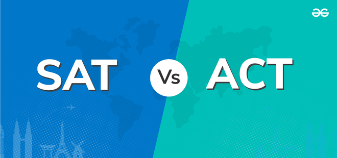 SAT vs ACT- Which test is right for you? - GeeksforGeeks