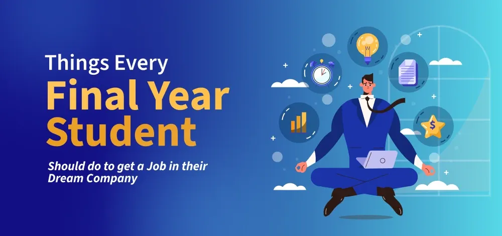 Things-every-final-year-student-should-do-to-get-a-job-in-their-dream-company