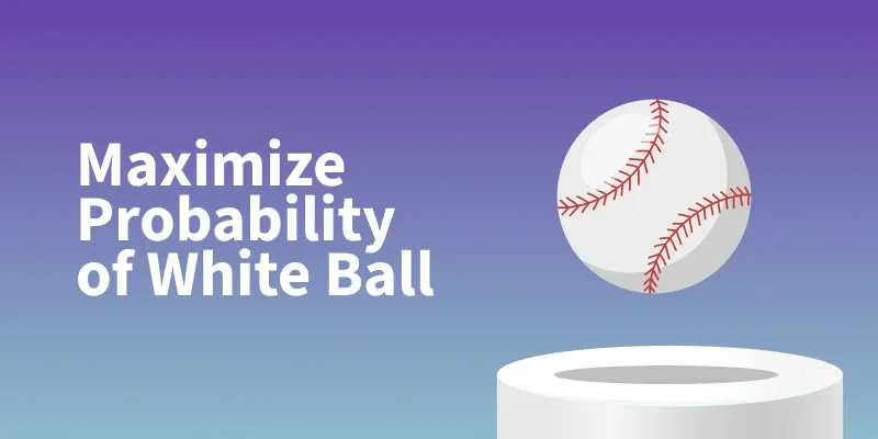 Puzzle-maximize_probability_of_white_ball