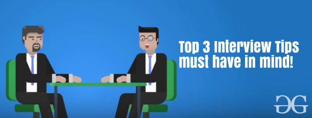 Top 3 tips an interviewee must have in mind